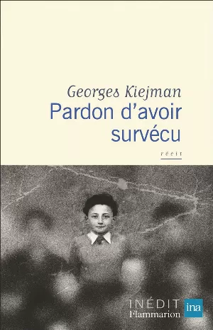 Georges Kiejman - Pardon d'avoir survécu